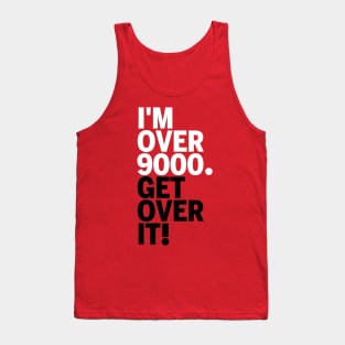 Get over it nine thousand Tank Top